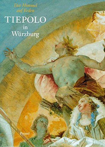 Tiepolo in Würzburg: Der Himmel auf Erden Tiepolo in Würzburg: Der Himmel auf Erden