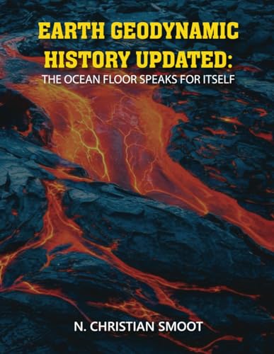 EARTH GEODYNAMIC HISTORY UPDATED: THE OCEAN FLOOR SPEAKS FOR ITSELF