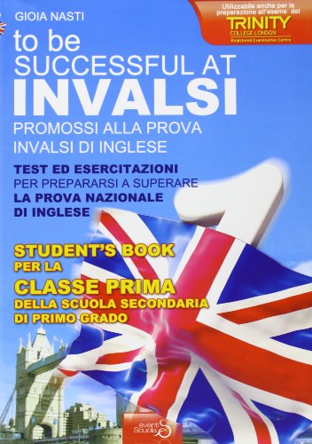  INVALSI di inglese «To be successful at invalsi» promossi alla prova INVALSI di inglese. Per la prima classe della Scuola media