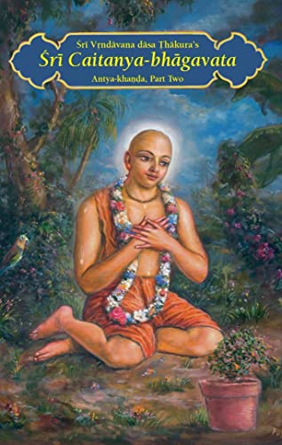 Śrī Caitanya-bhāgavata: Antya-khaṇḍa, Part Two (English Edition) - Ṭhākura, Śrīla Vṛndāvana dāsa