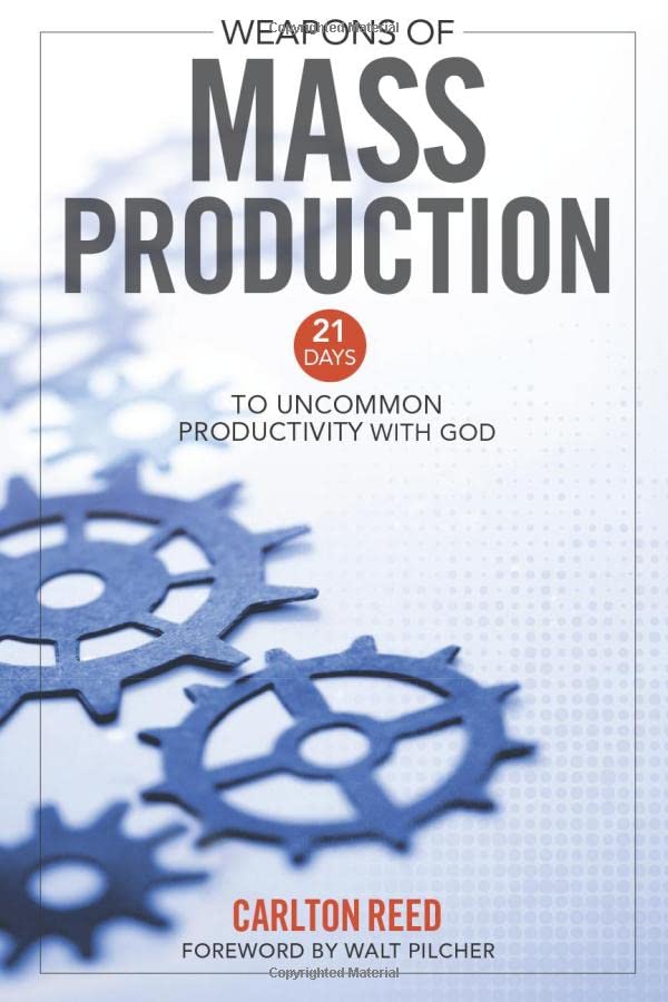 Weapons of Mass Production: 21 Days to Uncommon Productivity with God