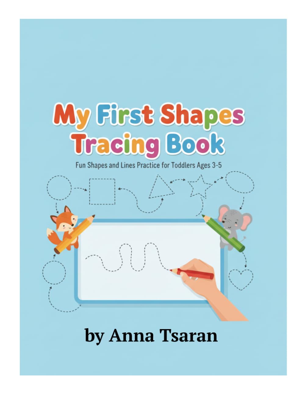 My First Shapes Tracing Book: Fun Shapes and Lines Practice for ToddIers Ages 3-5 (Timmy Big Activity Book for Toddlers Ages 3–5 Fun Learning Activities, Tracing, Coloring and Games)