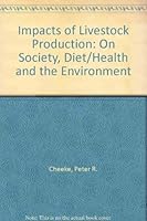 Impacts of Livestock Production: On Society, Diet/Health and the Environment 0813429706 Book Cover