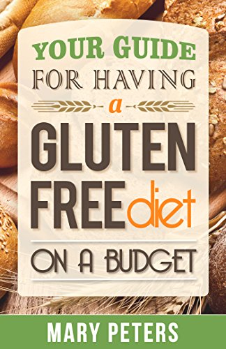 Gluten Free Gluten Free Diet On A Budget Your Guide For Living Gluten Free On A