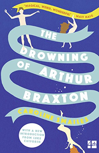 The Drowning Of Arthur Braxton Kindle Edition By Smailes Caroline Literature Fiction Kindle Ebooks Amazon Com