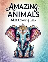 Amazing Animals: Adult Coloring Book, Stress Relieving Mandala Animal Designs B0F63WHX85 Book Cover