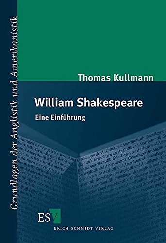 William Shakespeare: Eine Einführung (Grundlagen der Anglistik und Amerikanistik (GrAA), Band 26)