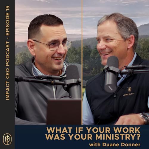 15 | What if Your Work was Your Ministry - Duane Donner