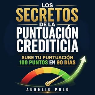 Diseño de la portada del título Los secretos de la puntuaci&oacute;n crediticia: Sube tu puntuaci&oacute;n 100 puntos en 90 d