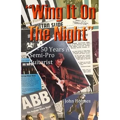 &ldquo;Wing It On The Night&rdquo; - 50 Years A Semi-Pro Guitarist