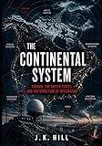 THE CONTINENTAL SYSTEM: CANADA, THE UNITED STATES AND THE STRUCTURE OF INTEGRATION