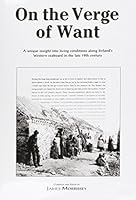 On the Verge of Want: A Unique Insight into Living Conditions Along Ireland's Western Seaboard in the Late 19th Century 0951282638 Book Cover