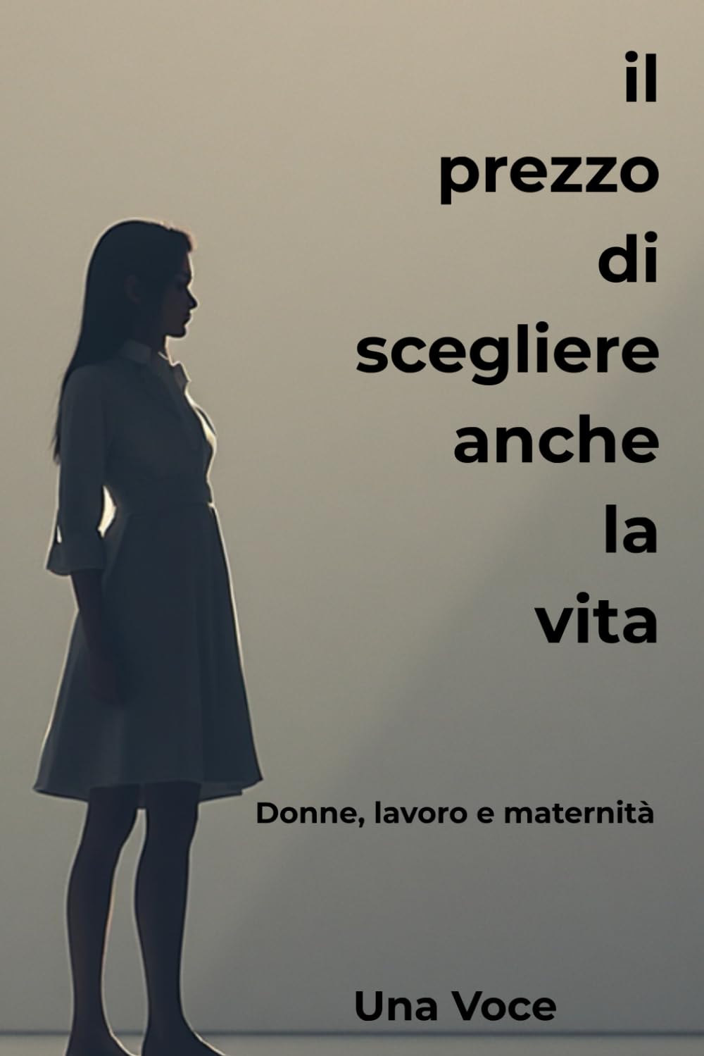 Il prezzo di scegliere anche la vita: Donne, lavoro e maternità