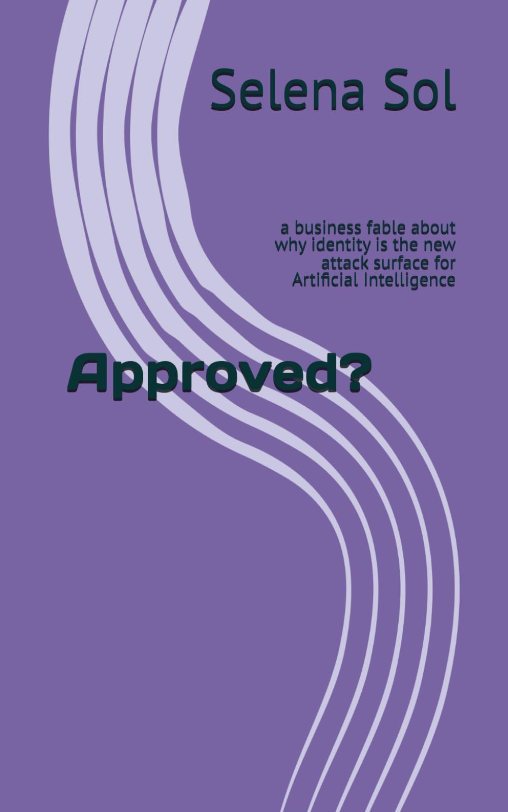 Approved?: a business fable about why identity is the new attack surface for Artificial Intelligence