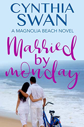 Married by Monday (Magnolia Beach Book 2) by [Cynthia Swan, Cynthia Luhrs]