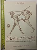 Medieval Combat: A Fifteenth-Century Illustrated Manual of Swordfighting and Close-Quarter Combat -- Greenhill Military Paperbacks