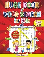 Huge Book of Word Search for Kids Ages 6-8: 100 Themed Child-Ready Large Print Word Find Puzzles. Hours of Learning and Fun (Blake Cameron Word Searches and Games) B0D2W8MP8N Book Cover