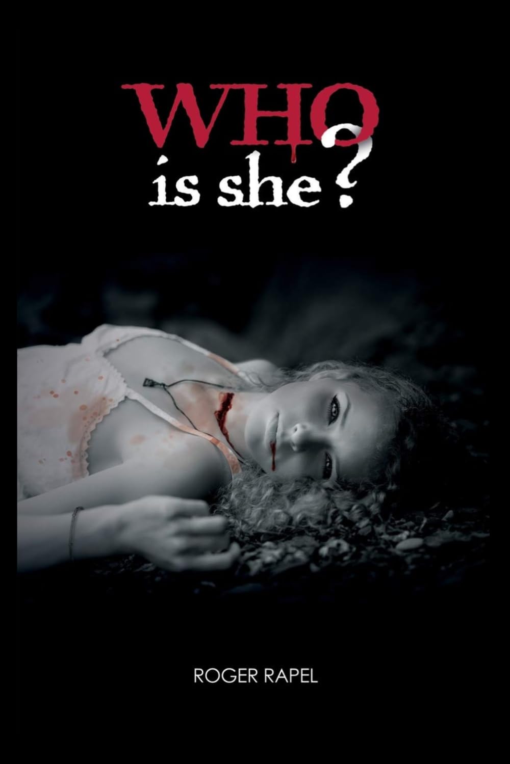 WHO IS SHE: Who Is She? A Dark Detective Crime Thriller