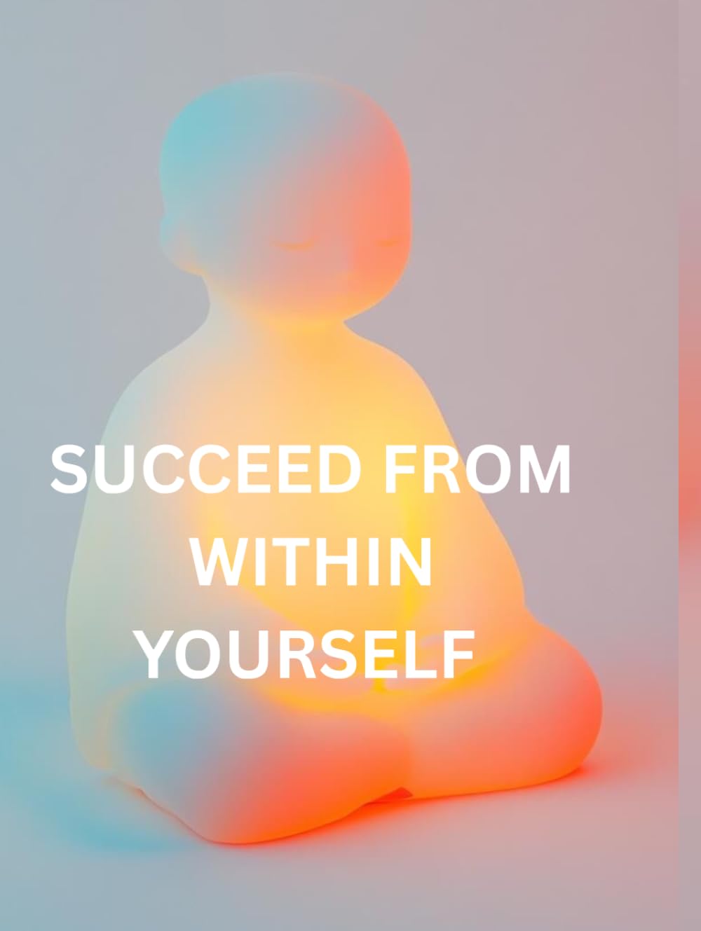 Succeed From Within Yourself