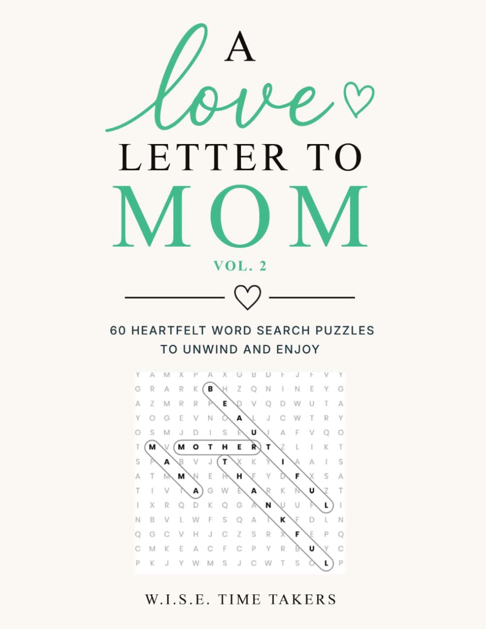 A Love Letter to Mom (Vol. 2): 60 Heartfelt Word Search Puzzles to Unwind and Enjoy
