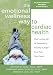 The Emotional Wellness Way to Cardiac Health: How Letting Go of Depression, Anxiety, and Anger Can Heal Your Heart
