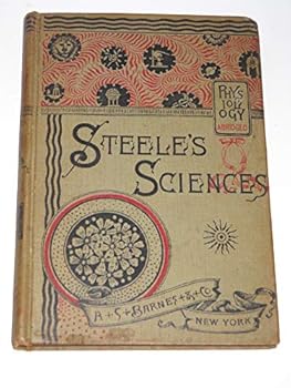 Hardcover Steele's Sciences: An Abridgment of the Hygenic Physiology, with Special Reference to Alcoholic Drinks and Narcotics Book