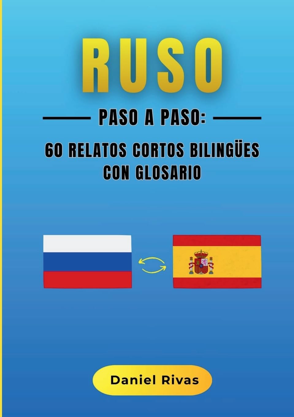 Ruso Paso a Paso: 60 Relatos Cortos Bilingües con Glosario