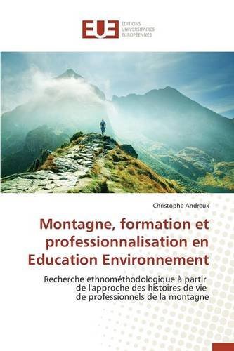 Montagne, formation et professionnalisation en Education Environnement by Andreux Christophe (2015-04-08