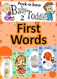 First Words (Peekaboo: Baby 2 Toddler) (Kids Flashcard Peekaboo Books: Childrens Everyday Learning)