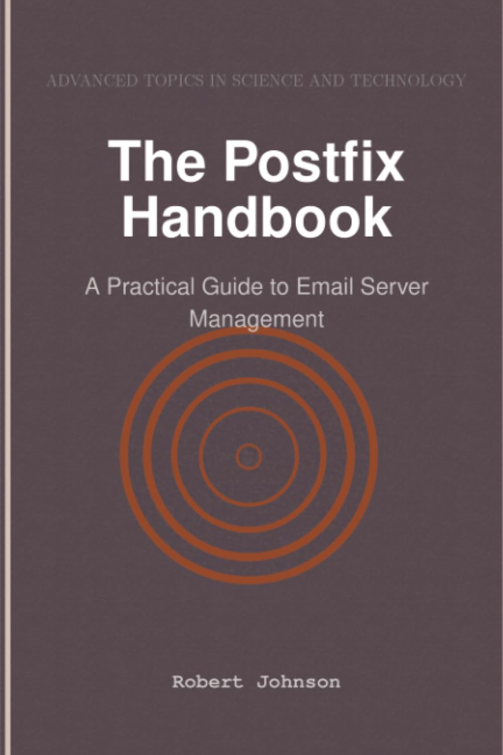 The Postfix Handbook: A Practical Guide to Email Server Management
