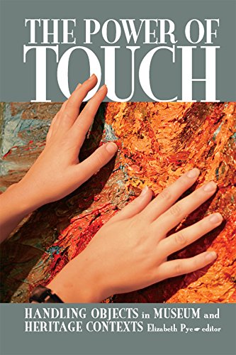 The Power of Touch: Handling Objects in Museum and Heritage Context (UCL Institute of Archaeology Publications)