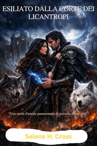  Esiliato dalla corte dei Licantropi: Una storia d\'amore paranormale di seconda possibilità