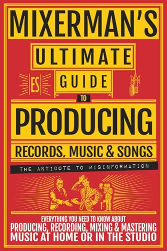 MIXERMAN's Ultimate GUIDE to PRODUCING...