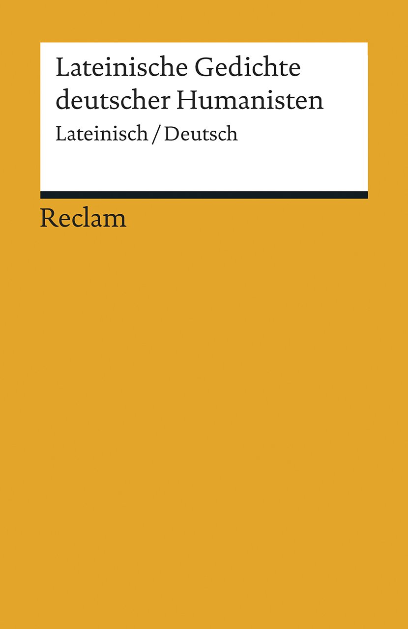 Lateinische Gedichte deutscher Humanisten: Lateinisch/Deutsch (Reclams Universal-Bibliothek)
