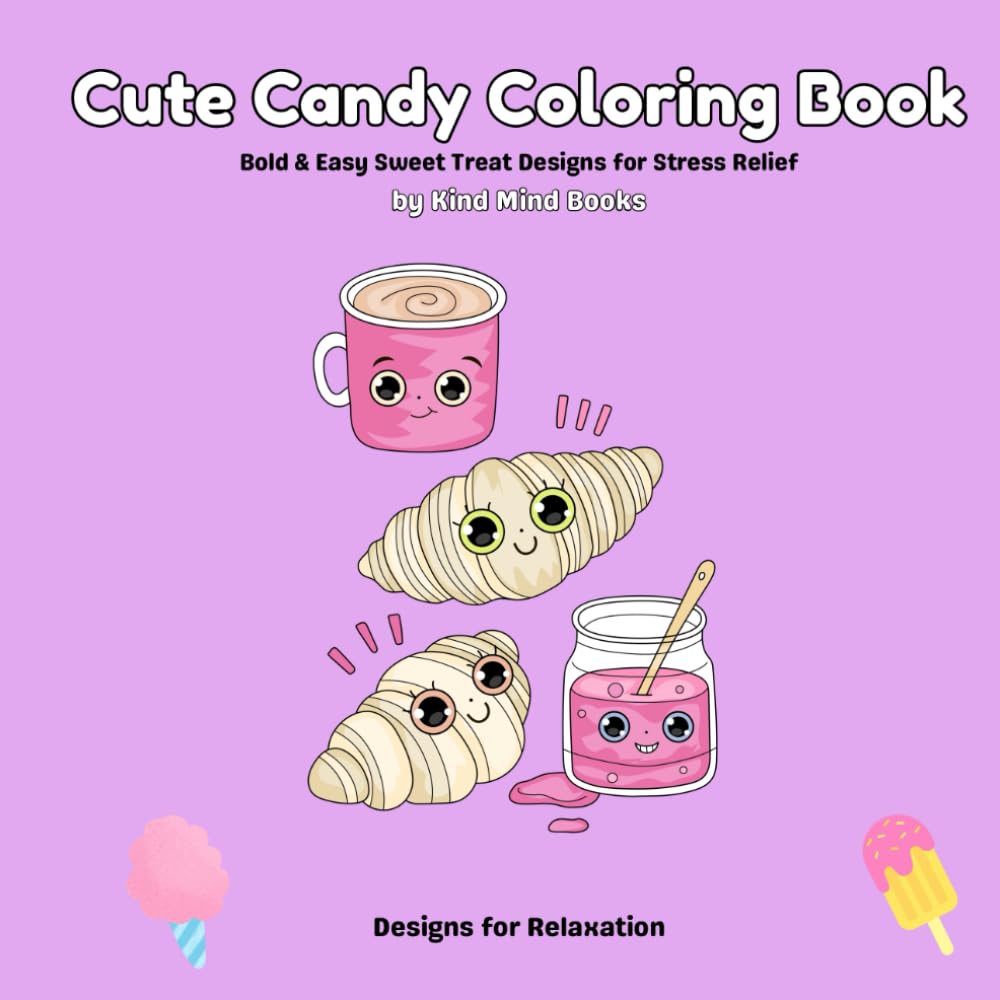Cute Candy Coloring Book: Bold & Easy Sweet Treat Designs for Stress Relief and Relaxation