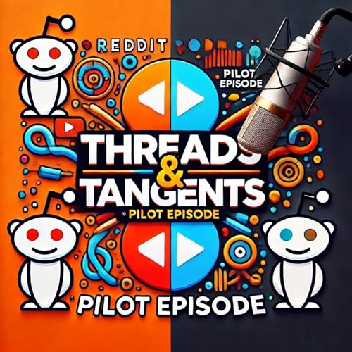 Welcome to the Chaos: Reddit Stories & Real Talk! - Threadds & Tangents Pilot Episode