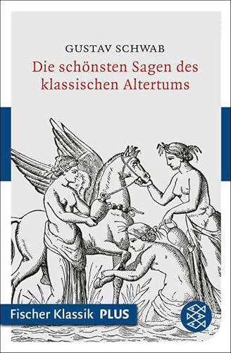 Die schönsten Sagen des klassischen Altertums (Fischer Klassik Plus) (German Edition)