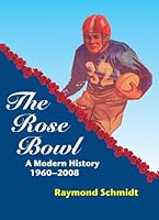 The Rose Bowl: A Modern History, 1960-2008 1878282530 Book Cover