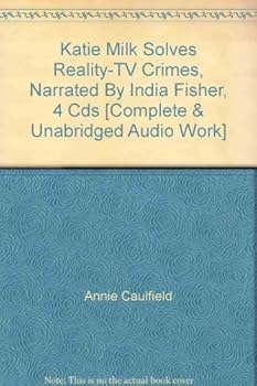 Unknown Binding Katie Milk Solves Reality-TV Crimes, Narrated By India Fisher, 4 Cds [Complete & Unabridged Audio Work] Book