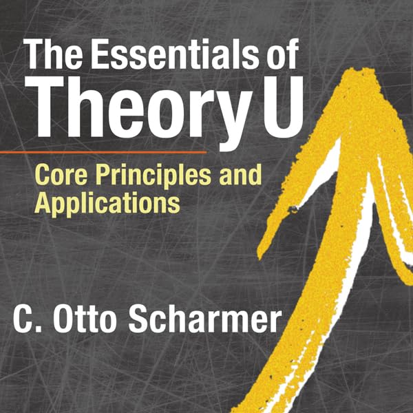 Cover art for The Essentials of Theory U: Core Principles and Applications