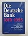 Die Deutsche Bank, 1870-1995 (German Edition)