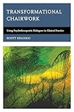 Transformational Chairwork: Using Psychotherapeutic Dialogues in Clinical Practice