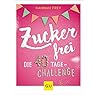 Zuckerfrei: Die 40 Tage-Challenge