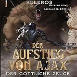 Der göttliche Zeuge: Ein LitRPG-Fantasy-Roman (Der Aufstieg von Ajax 1)