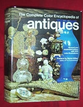 Hardcover THE COMPLETE COLOR ENCYCLOPEDIA OF ANTIQUES Revised & Expanded Edition Compiled by the Connoisseur, London Book