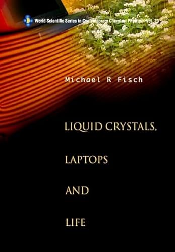 LIQUID CRYSTALS, LAPTOPS AND LIFE (World Scientific Contemporary Chemical Physics)