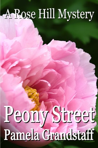 Peony Street Rose Hill Mystery Series Book 4 Kindle Edition By Grandstaff Pamela Mystery Thriller Suspense Kindle Ebooks Amazon Com