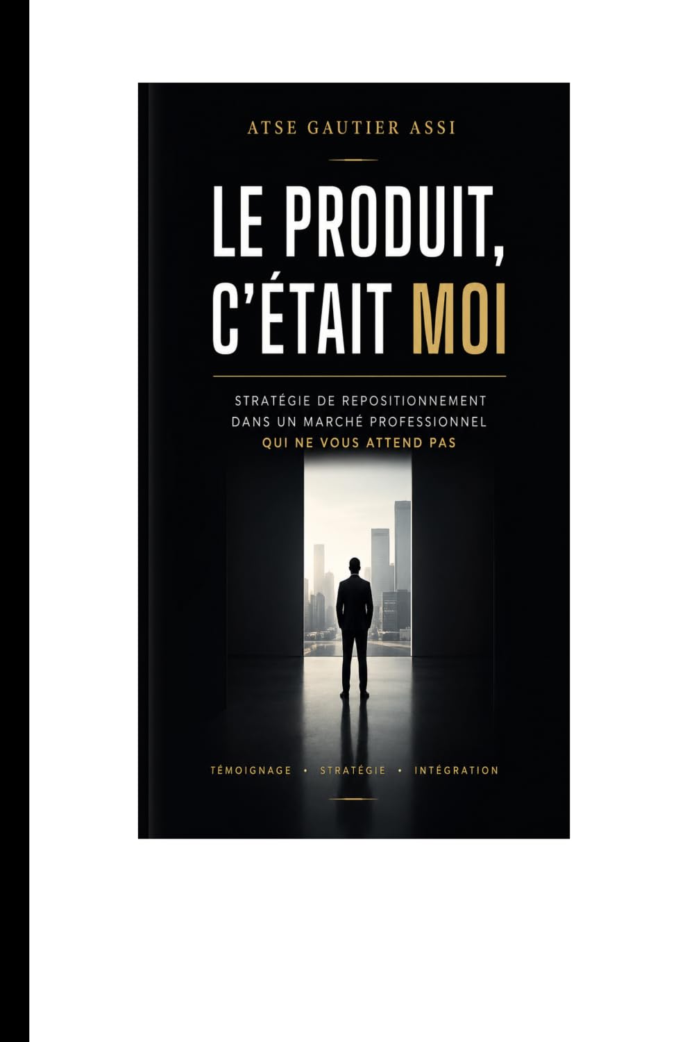 Le produit, c'était moi: Stratégie de repositionnement dans un marché professionnel qui ne vous attend pas