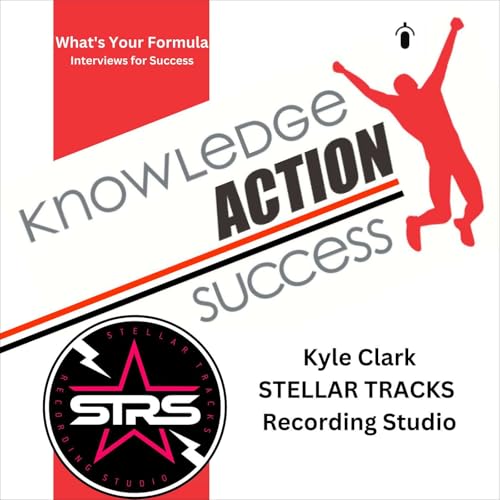 E16 What&rsquo;s Your Formula - Kyle Clark with Stellar Tracks Recording Studio