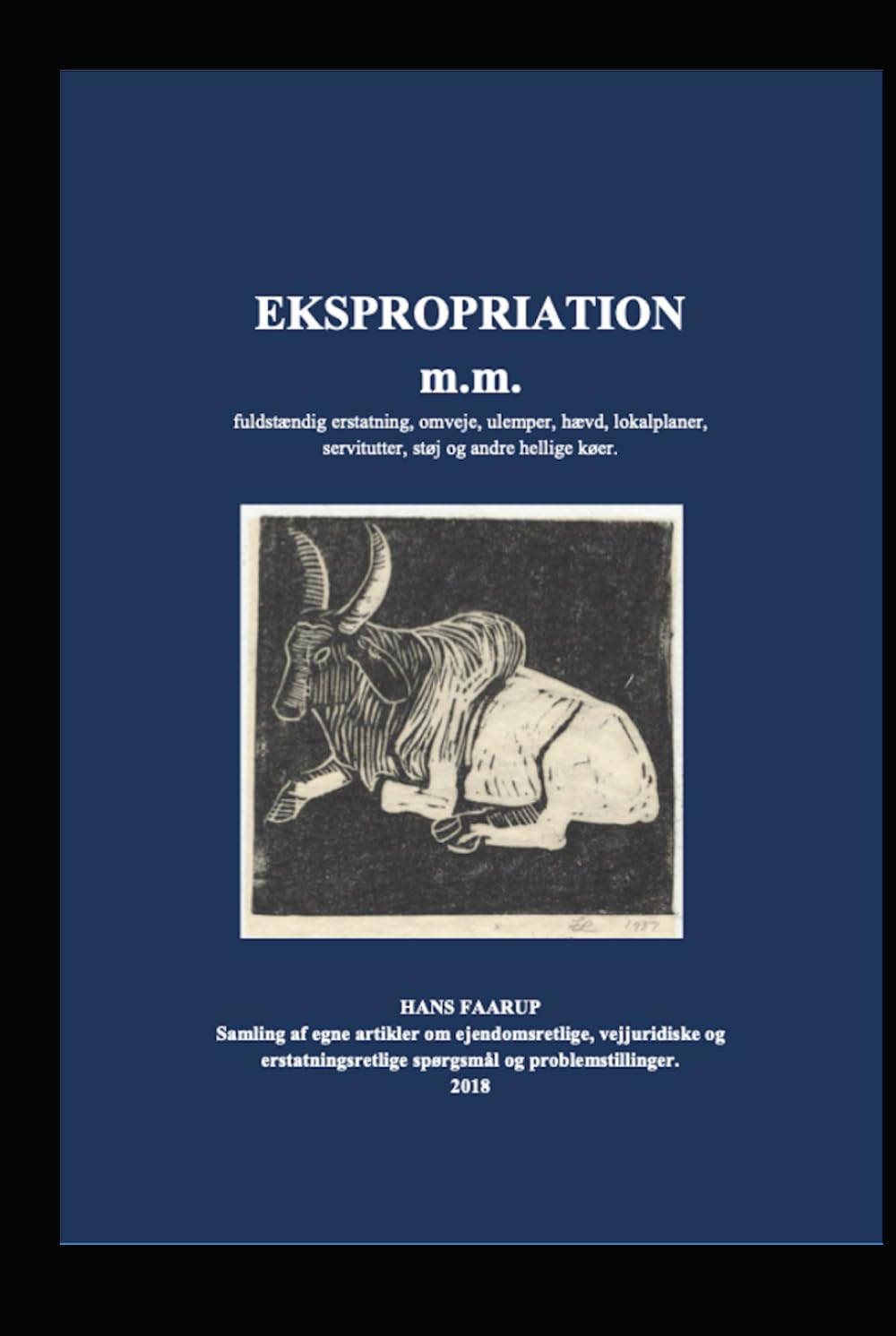 Ekspropriation m.m.: fuldstændig erstatning, omveje, ulemper, hævd, lokalplaner, servitutter, støj og andre hellige køer. (Danish Edition)